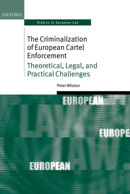 E-kniha Criminalization of European Cartel Enforcement Peter Whelan