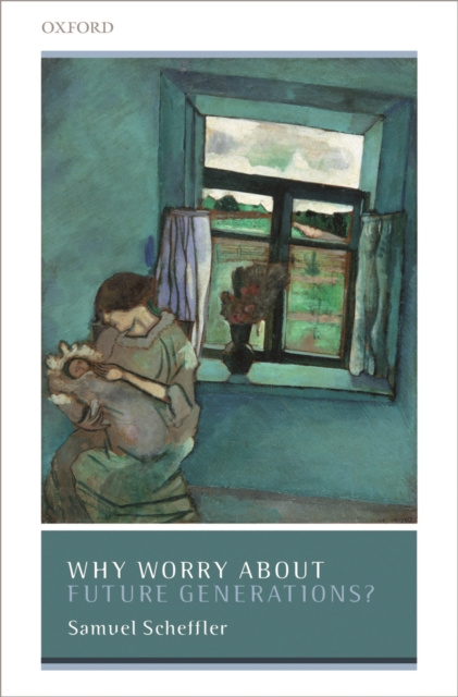 E-knjiga Why Worry About Future Generations? Samuel Scheffler