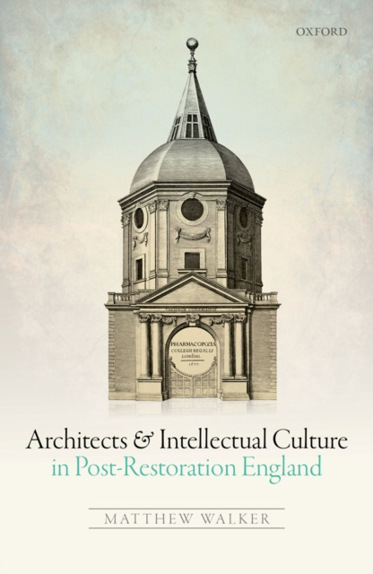 E-kniha Architects and Intellectual Culture in Post-Restoration England Matthew Walker