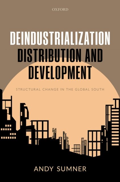 E-kniha Deindustrialization, Distribution, and Development Andy Sumner
