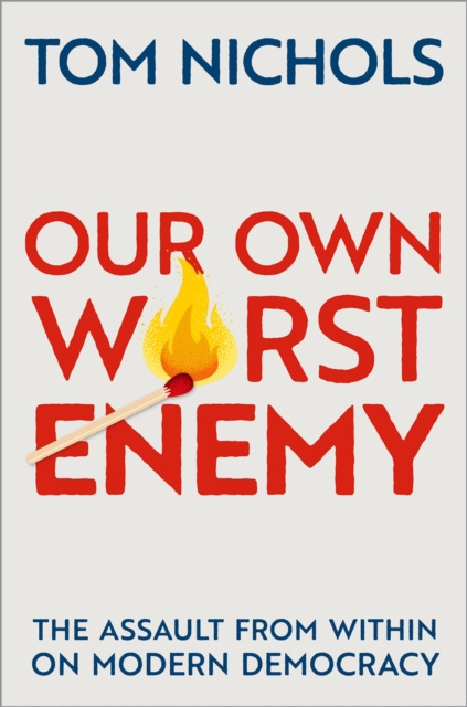 E-Book Our Own Worst Enemy Tom Nichols