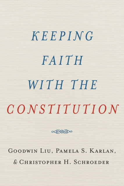 E-book Keeping Faith with the Constitution Goodwin Liu
