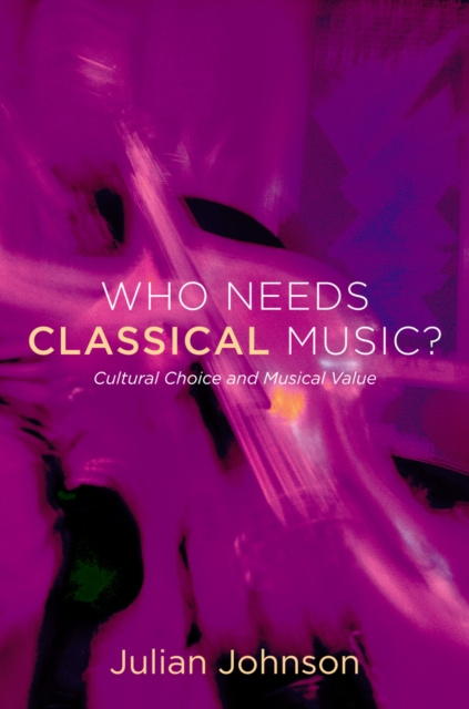 Livre numérique Who Needs Classical Music? Julian Johnson