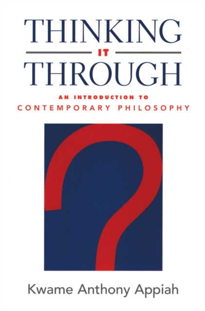 E-knjiga Thinking It Through Kwame Anthony Appiah