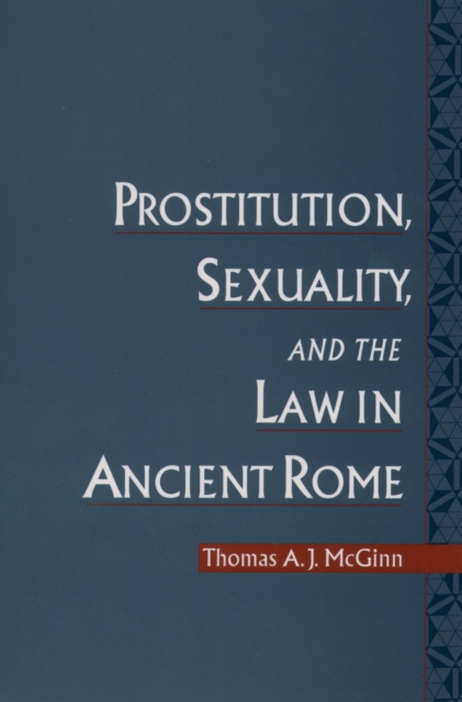 E-Book Prostitution, Sexuality, and the Law in Ancient Rome Thomas A. J. McGinn