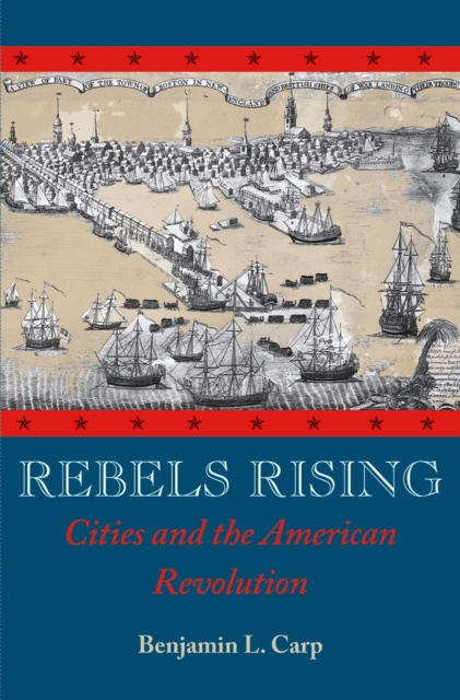 E-book Rebels Rising Benjamin L. Carp