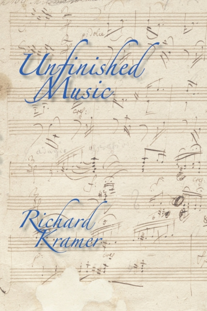 E-book Unfinished Music Richard Kramer