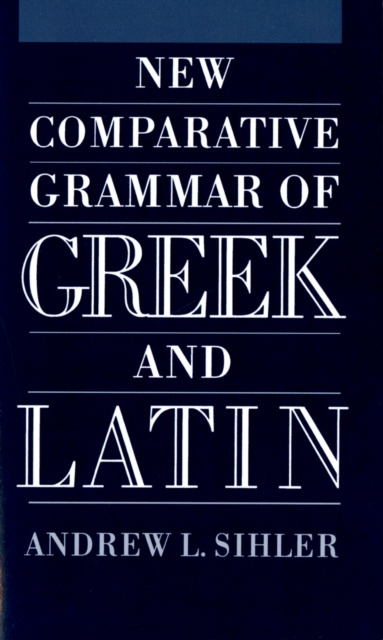 E-kniha New Comparative Grammar of Greek and Latin Andrew L Sihler
