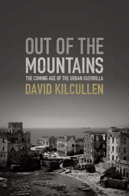 E-kniha Out of the Mountains: The Coming Age of the Urban Guerrilla David Kilcullen