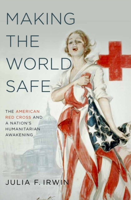 E-kniha Making the World Safe Julia F. Irwin
