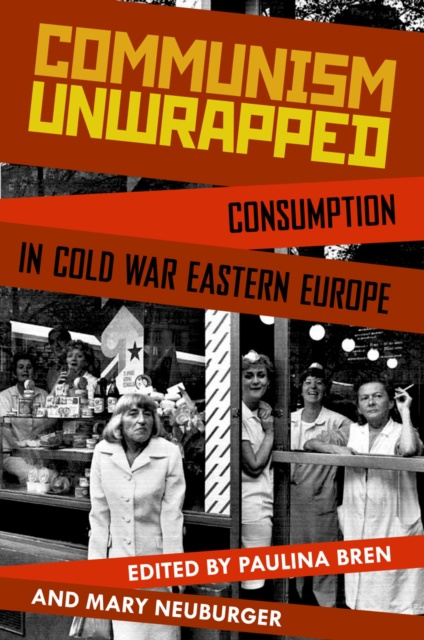 E-book Communism Unwrapped Paulina Bren