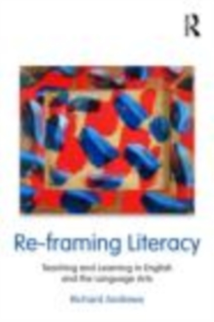 E-kniha Re-framing Literacy Richard Andrews