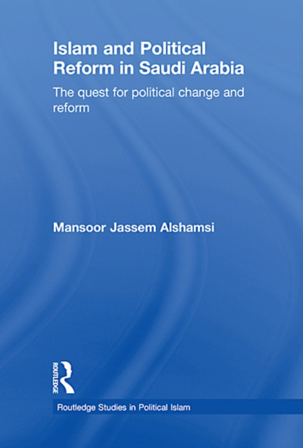 E-kniha Islam and Political Reform in Saudi Arabia Mansoor Jassem Alshamsi