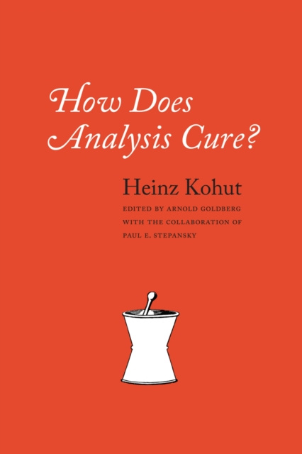 E-knjiga How Does Analysis Cure? Kohut Heinz Kohut