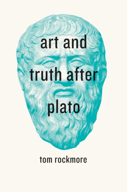 E-book Art and Truth after Plato Rockmore Tom Rockmore