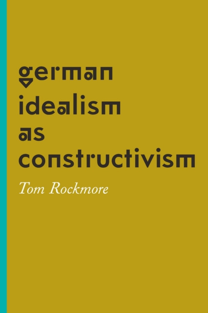 E-knjiga German Idealism as Constructivism Rockmore Tom Rockmore