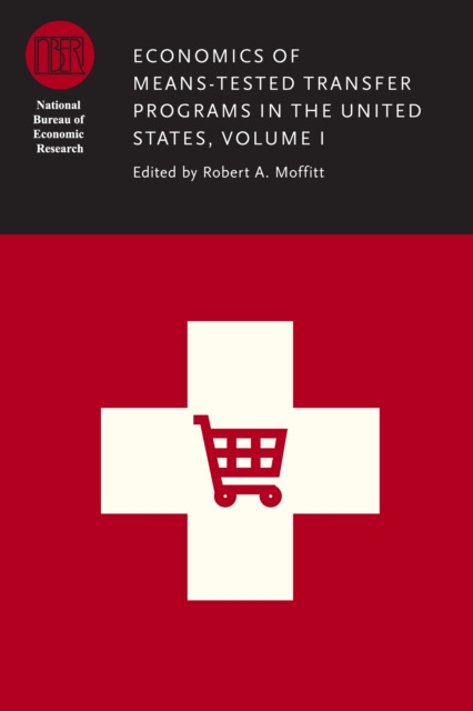 E-book Economics of Means-Tested Transfer Programs in the United States, Volume I Moffitt Robert A. Moffitt