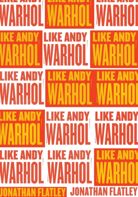 E-knjiga Like Andy Warhol Flatley Jonathan Flatley