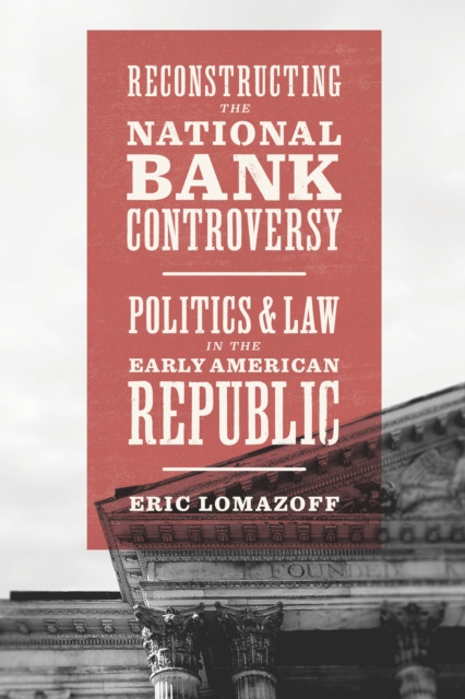 E-kniha Reconstructing the National Bank Controversy Lomazoff Eric Lomazoff