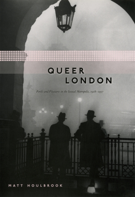 E-knjiga Queer London Houlbrook Matt Houlbrook