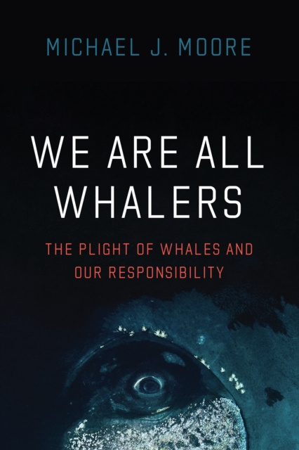 E-kniha We Are All Whalers Moore Michael J. Moore