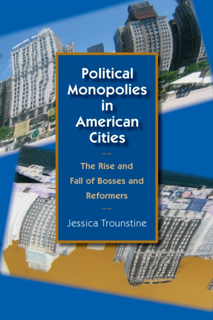 E-knjiga Political Monopolies in American Cities Trounstine Jessica Trounstine