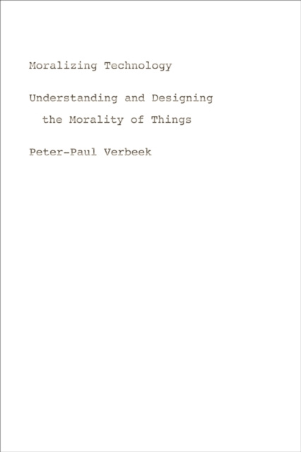 E-knjiga Moralizing Technology Verbeek Peter-Paul Verbeek