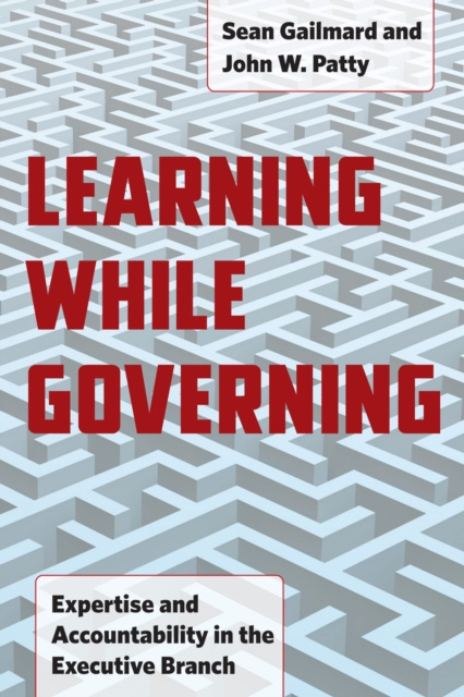 E-knjiga Learning While Governing Gailmard Sean Gailmard