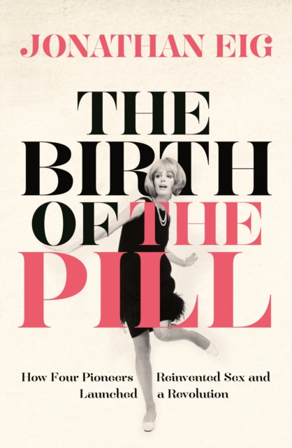 E-Book Birth of the Pill Jonathan Eig