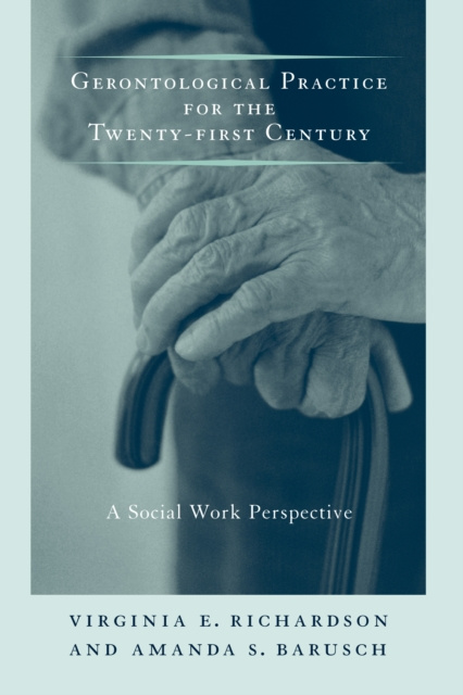 E-knjiga Gerontological Practice for the Twenty-first Century Virginia E. Richardson