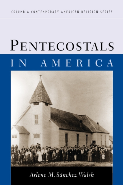 E-book Pentecostals in America Arlene Sanchez Walsh