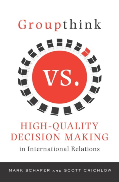 E-book Groupthink Versus High-Quality Decision Making in International Relations Mark Schafer