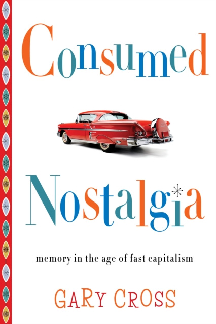 E-book Consumed Nostalgia Gary Cross