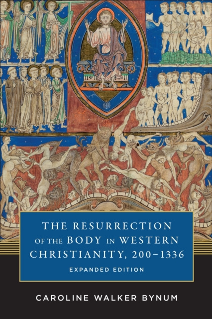 E-kniha Resurrection of the Body in Western Christianity, 200-1336 Caroline Walker Bynum