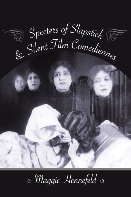 E-kniha Specters of Slapstick and Silent Film Comediennes Maggie Hennefeld