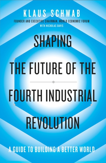 E-kniha Shaping the Future of the Fourth Industrial Revolution Klaus Schwab