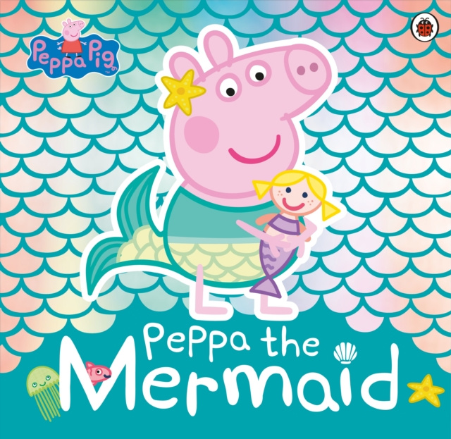 E-book Peppa Pig: Peppa the Mermaid Peppa Pig