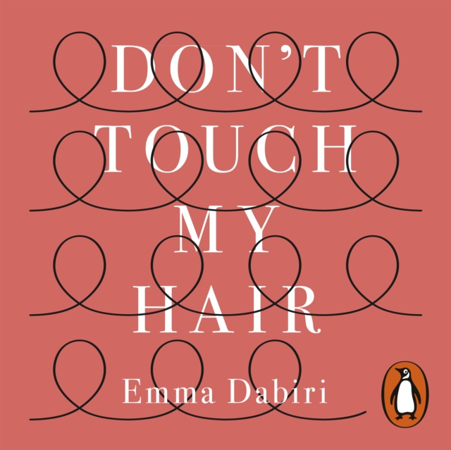 Аудиокнига Don't Touch My Hair Emma Dabiri