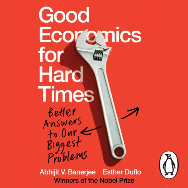 Аудиокнига Good Economics for Hard Times Abhijit V. Banerjee