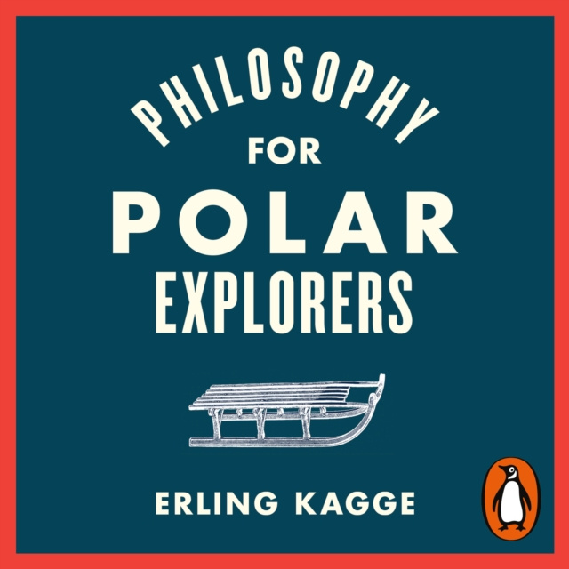 Audiokniha Philosophy for Polar Explorers Erling Kagge
