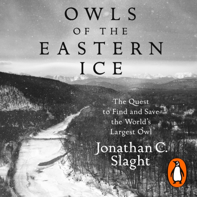 Аудиокнига Owls of the Eastern Ice Jonathan C. Slaght
