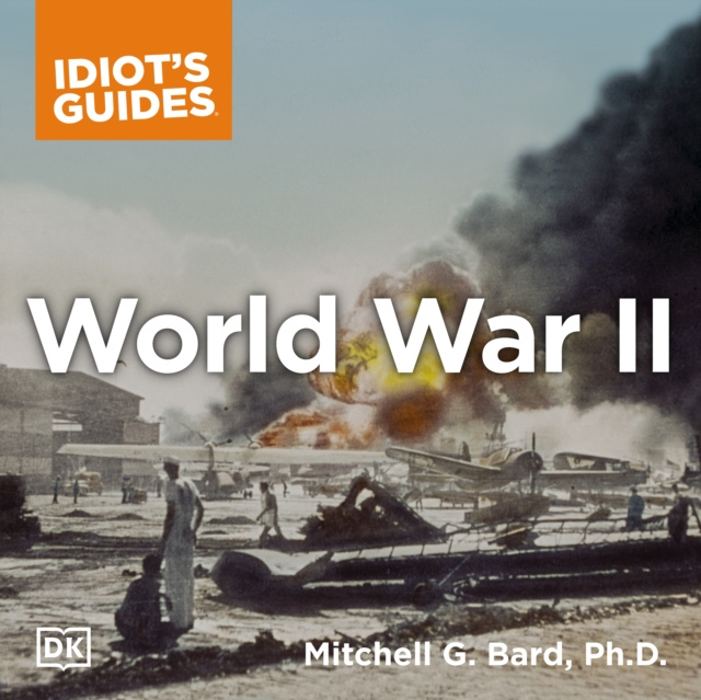 Zvočnica Complete Idiot s Guide to World War II Ph.D. Mitchell G. Bard