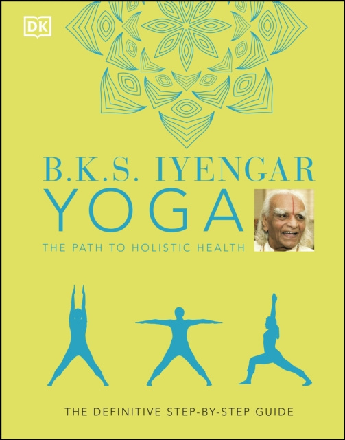 E-kniha B.K.S. Iyengar Yoga The Path to Holistic Health B.K.S. Iyengar