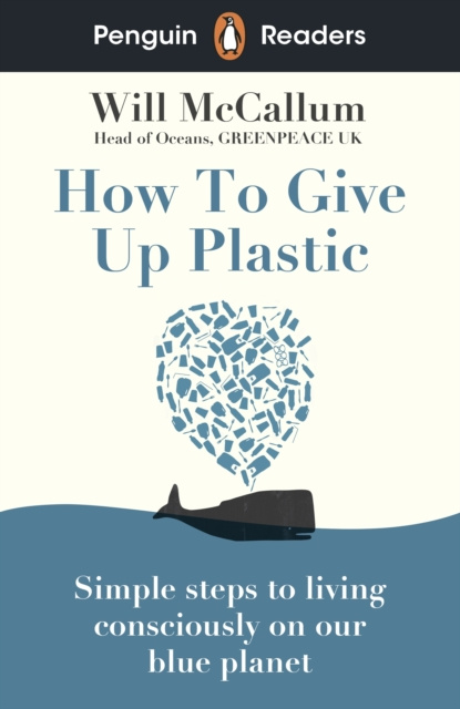 E-book Penguin Readers Level 5: How to Give Up Plastic (ELT Graded Reader) Will McCallum