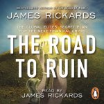 Аудиокнига Road to Ruin James Rickards
