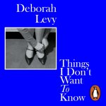 Audiokniha Things I Don't Want to Know Juliet Stevenson
