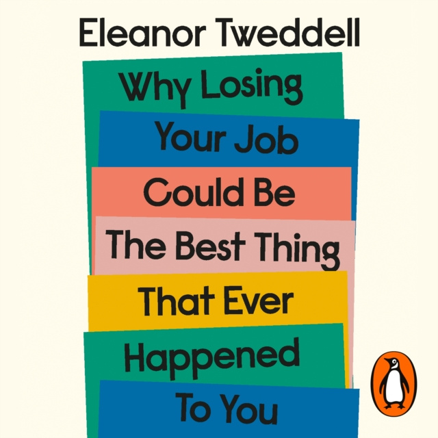 Audiokniha Why Losing Your Job Could be the Best Thing That Ever Happened to You Eleanor Tweddell