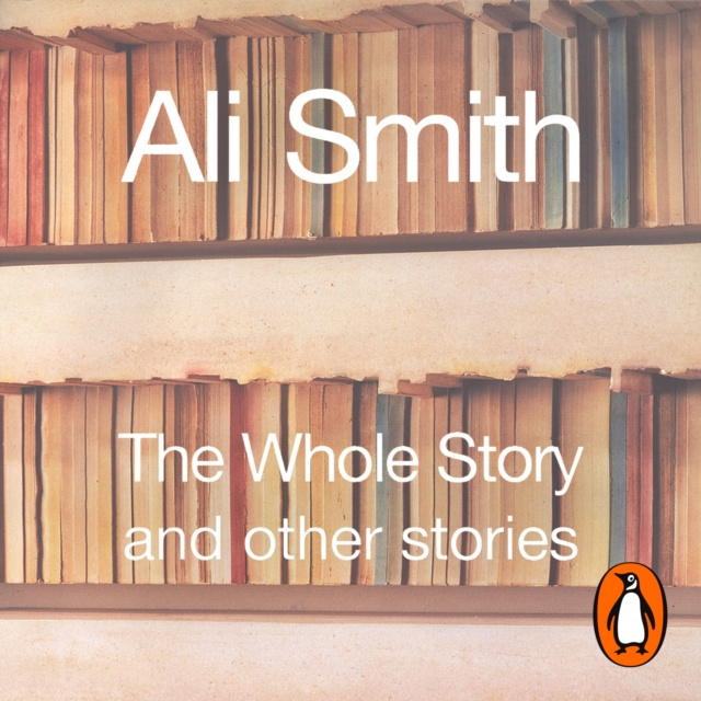 Hörbuch Whole Story and Other Stories Ali Smith