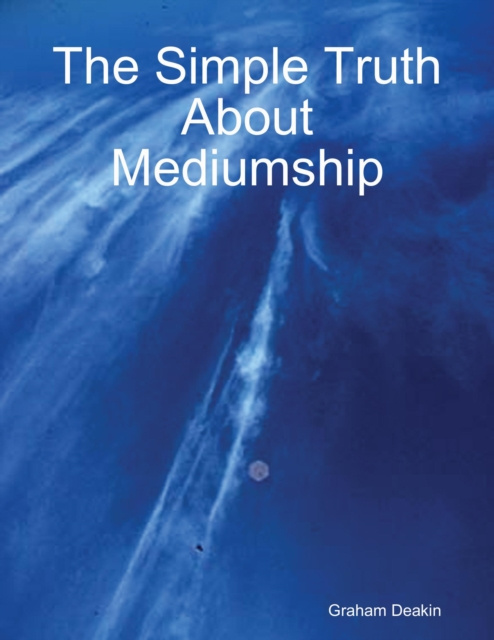 E-knjiga Simple Truth About Mediumship Deakin Graham Deakin