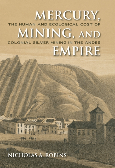Libro electrónico Mercury, Mining, and Empire Nicholas A. Robins